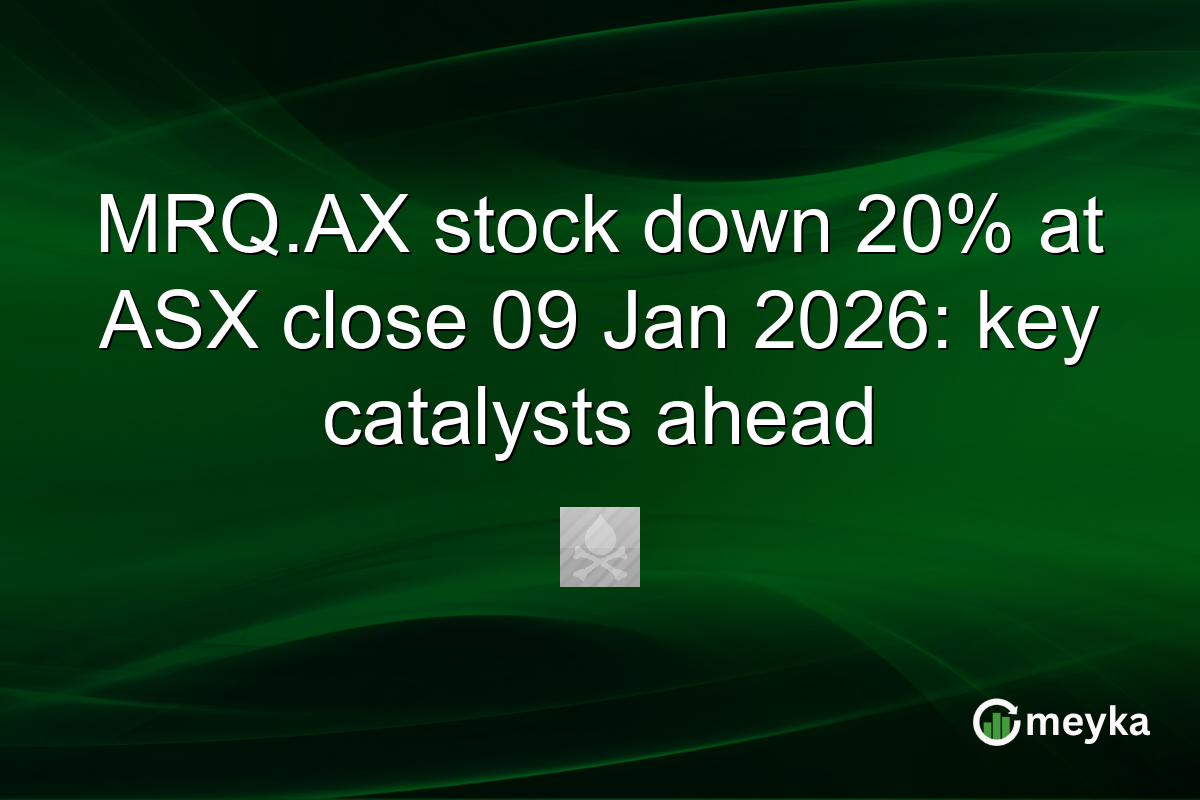 MRQ.AX stock down 20% at ASX close 09 Jan 2026: key catalysts ahead