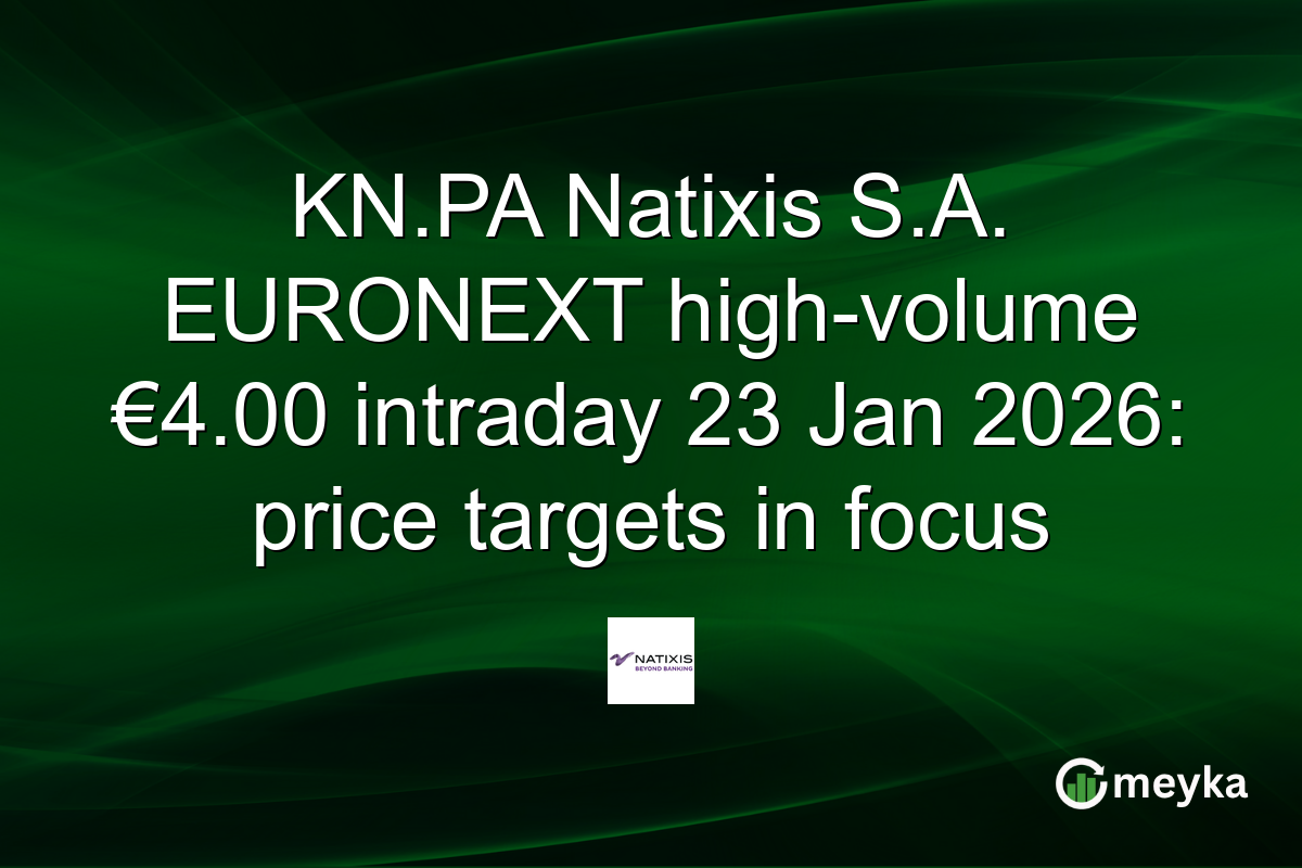 KN.PA Natixis S.A. EURONEXT high-volume €4.00 intraday 23 Jan 2026: price targets in focus
