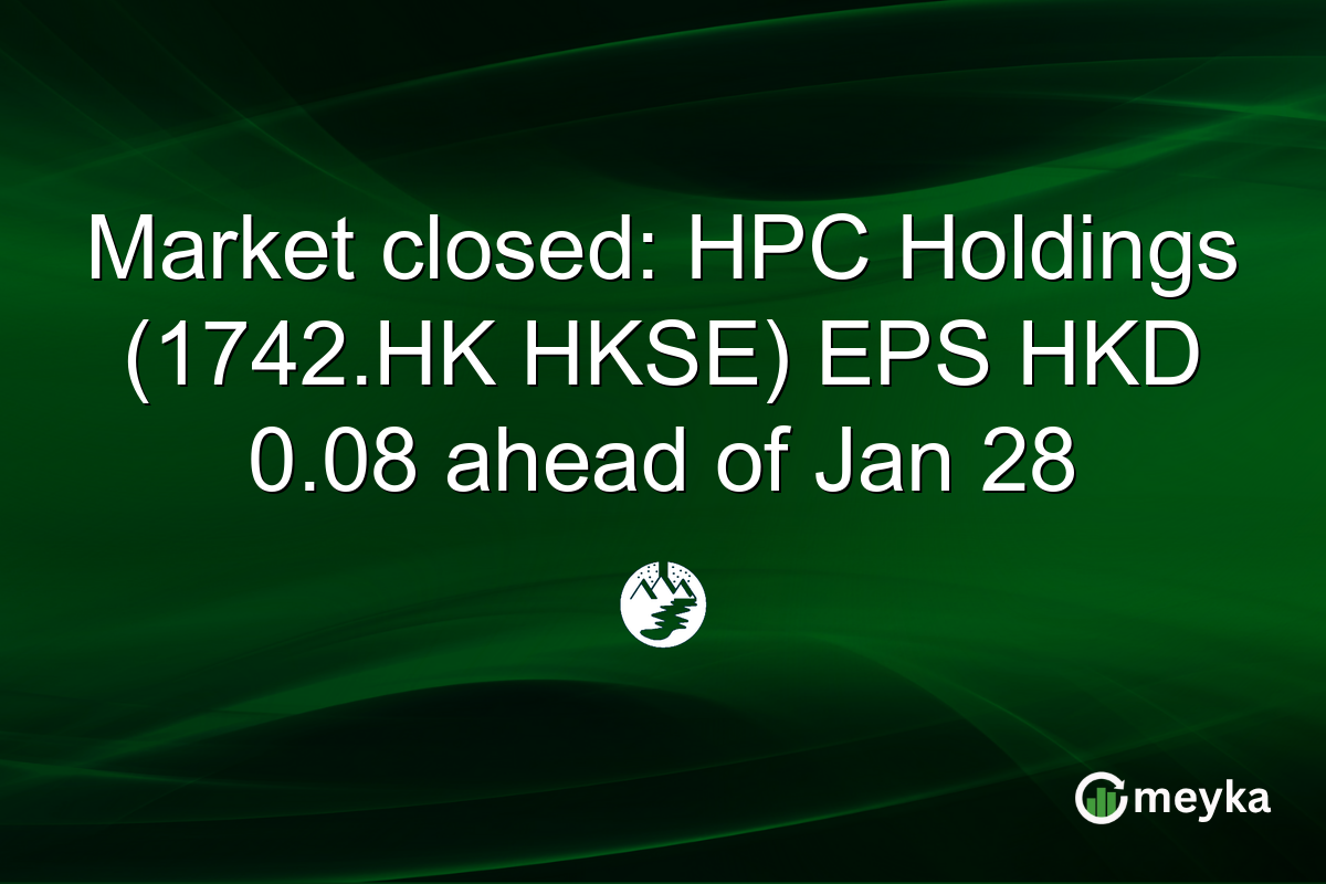 Market closed: HPC Holdings (1742.HK HKSE) EPS HKD 0.08 ahead of Jan 28