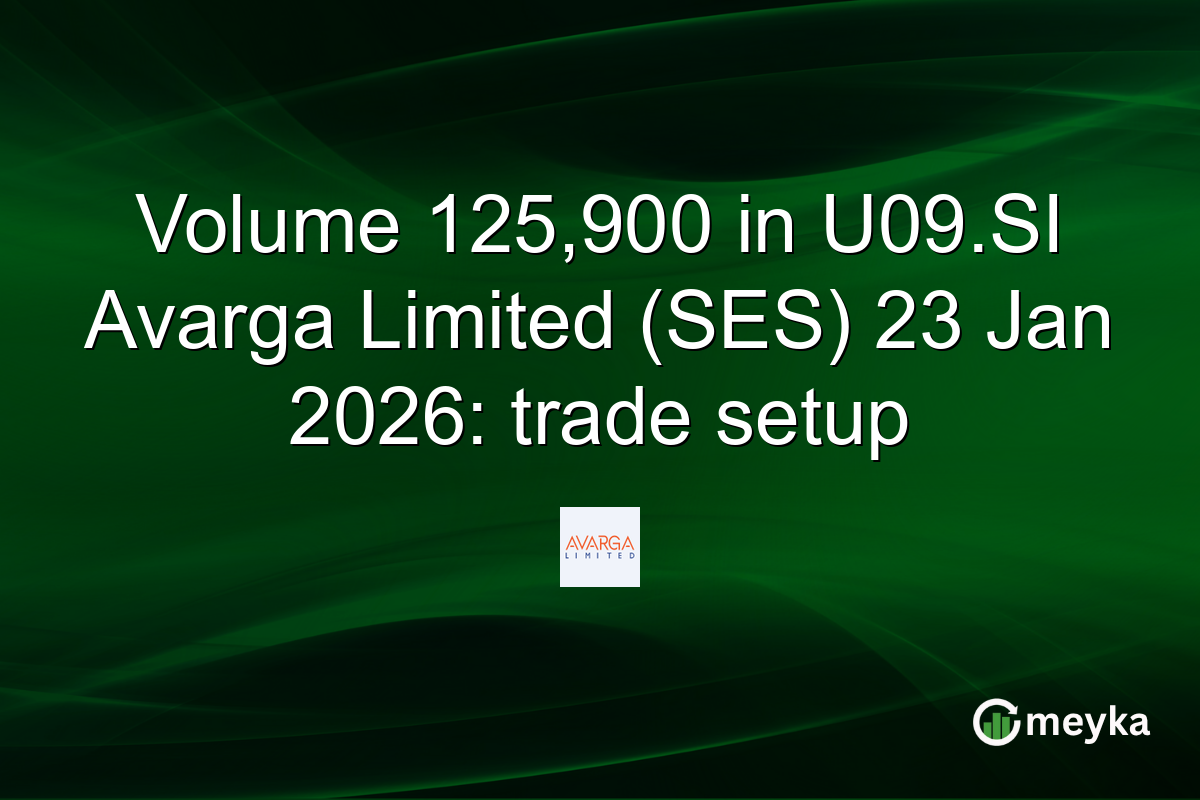 Volume 125,900 in U09.SI Avarga Limited (SES) 23 Jan 2026: trade setup