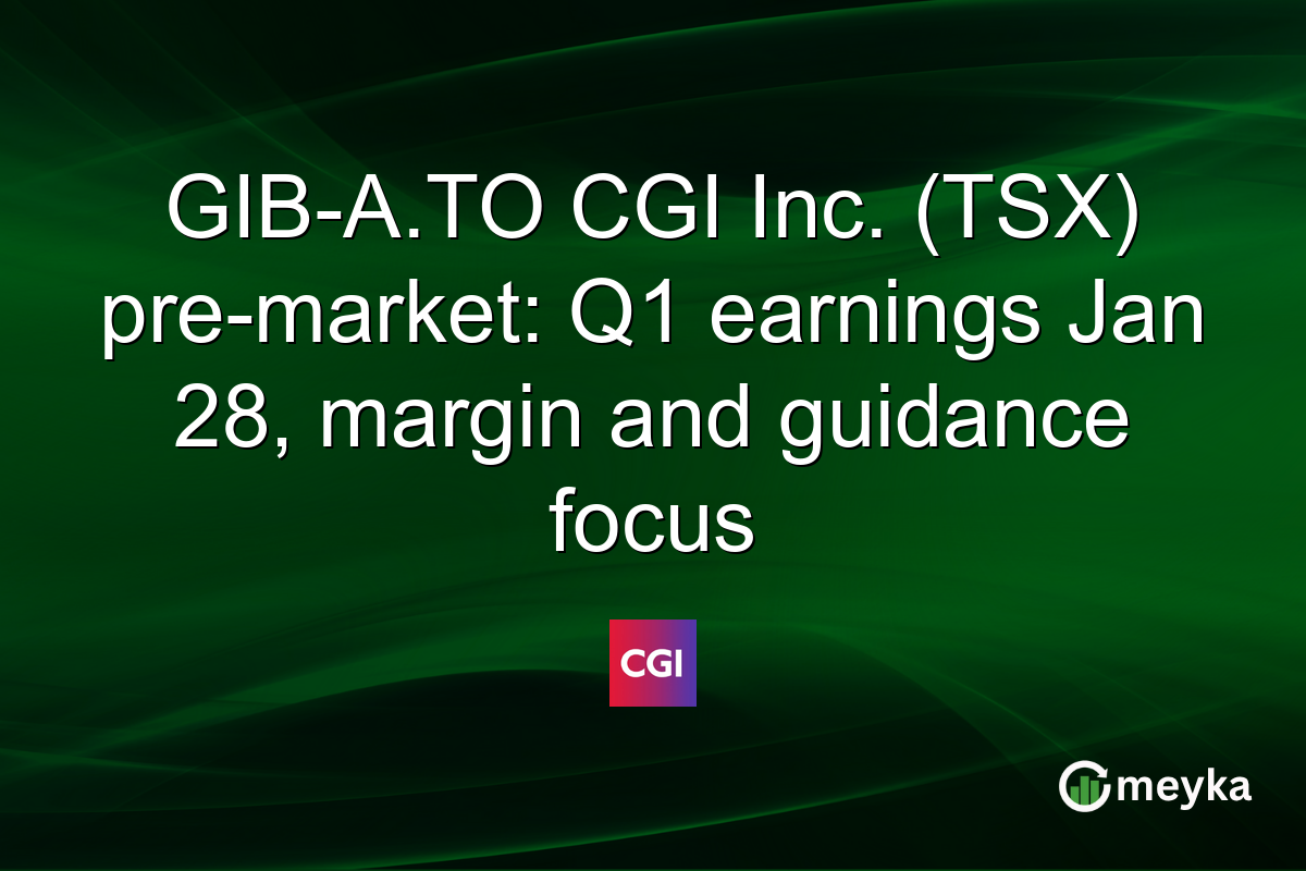 GIB-A.TO CGI Inc. (TSX) pre-market: Q1 earnings Jan 28, margin and guidance focus