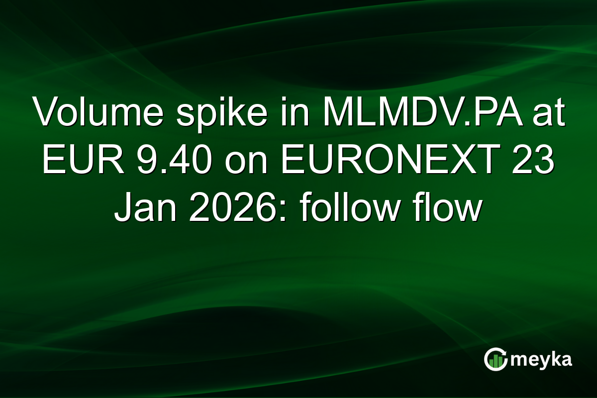 Volume spike in MLMDV.PA at EUR 9.40 on EURONEXT 23 Jan 2026: follow flow