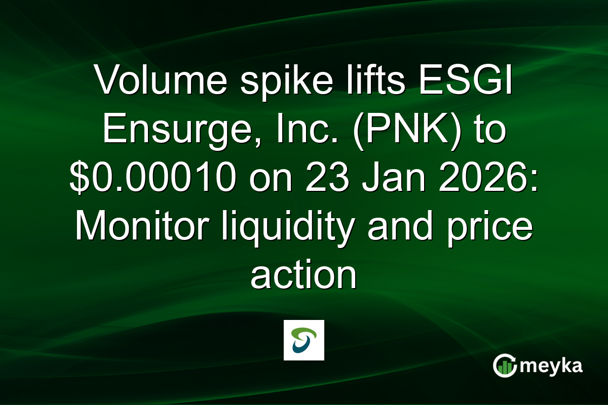 Volume spike lifts ESGI Ensurge, Inc. (PNK) to $0.00010 on 23 Jan 2026: Monitor liquidity and price action