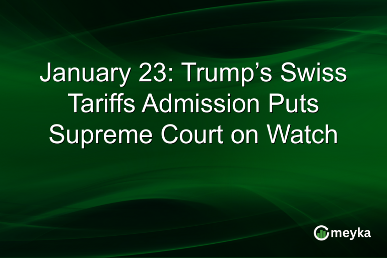 January 23: Trump’s Swiss Tariffs Admission Puts Supreme Court on Watch