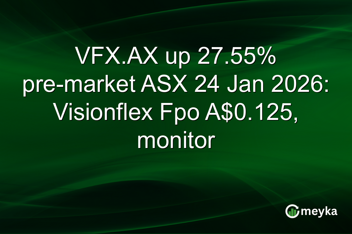 VFX.AX up 27.55% pre-market ASX 24 Jan 2026: Visionflex Fpo A$0.125, monitor