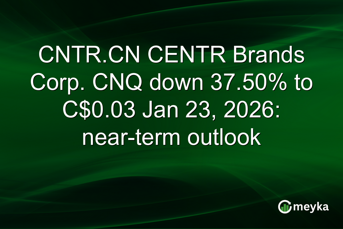 CNTR.CN CENTR Brands Corp. CNQ down 37.50% to C$0.03 Jan 23, 2026: near-term outlook