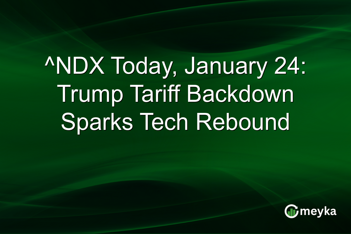 ^NDX Today, January 24: Trump Tariff Backdown Sparks Tech Rebound