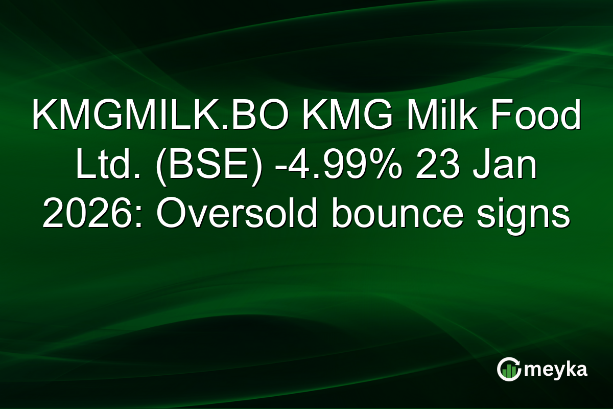 KMGMILK.BO KMG Milk Food Ltd. (BSE) -4.99% 23 Jan 2026: Oversold bounce signs