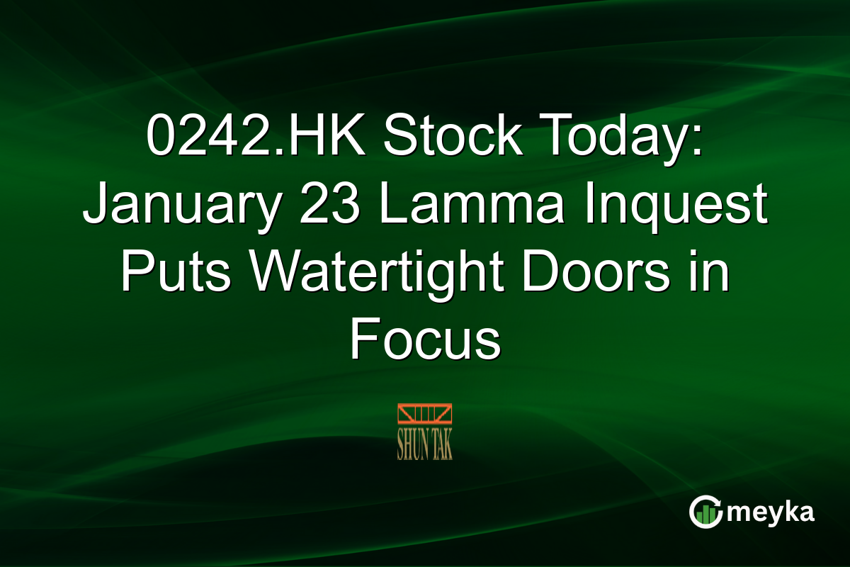 0242.HK Stock Today: January 23 Lamma Inquest Puts Watertight Doors in Focus