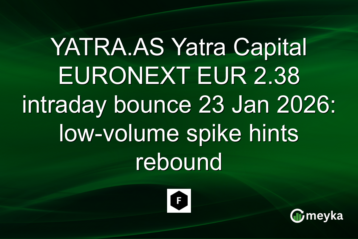 YATRA.AS Yatra Capital EURONEXT EUR 2.38 intraday bounce 23 Jan 2026: low-volume spike hints rebound