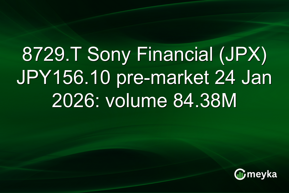 8729.T Sony Financial (JPX) JPY156.10 pre-market 24 Jan 2026: volume 84.38M