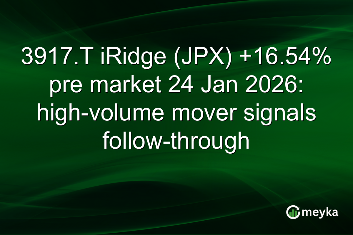 3917.T iRidge (JPX) +16.54% pre market 24 Jan 2026: high-volume mover signals follow-through