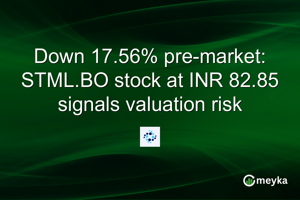 Down 17.56% pre-market: STML.BO stock at INR 82.85 signals valuation risk