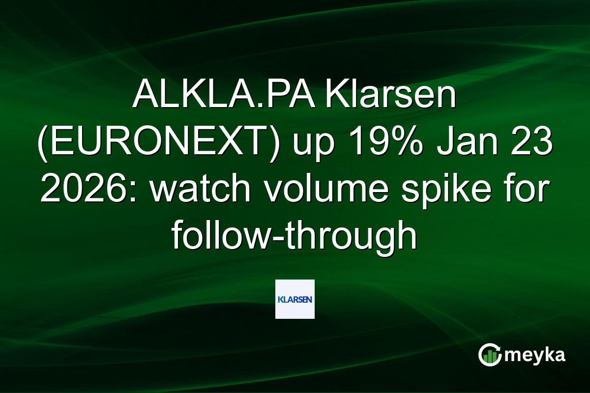 ALKLA.PA Klarsen (EURONEXT) up 19% Jan 23 2026: watch volume spike for follow-through