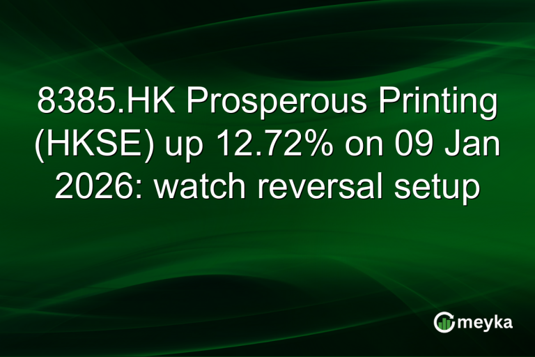 8385.HK Prosperous Printing (HKSE) up 12.72% on 09 Jan 2026: watch reversal setup