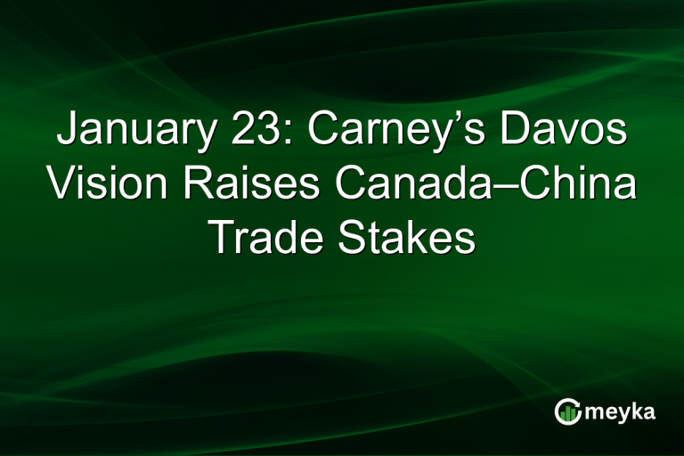 January 23: Carney’s Davos Vision Raises Canada–China Trade Stakes