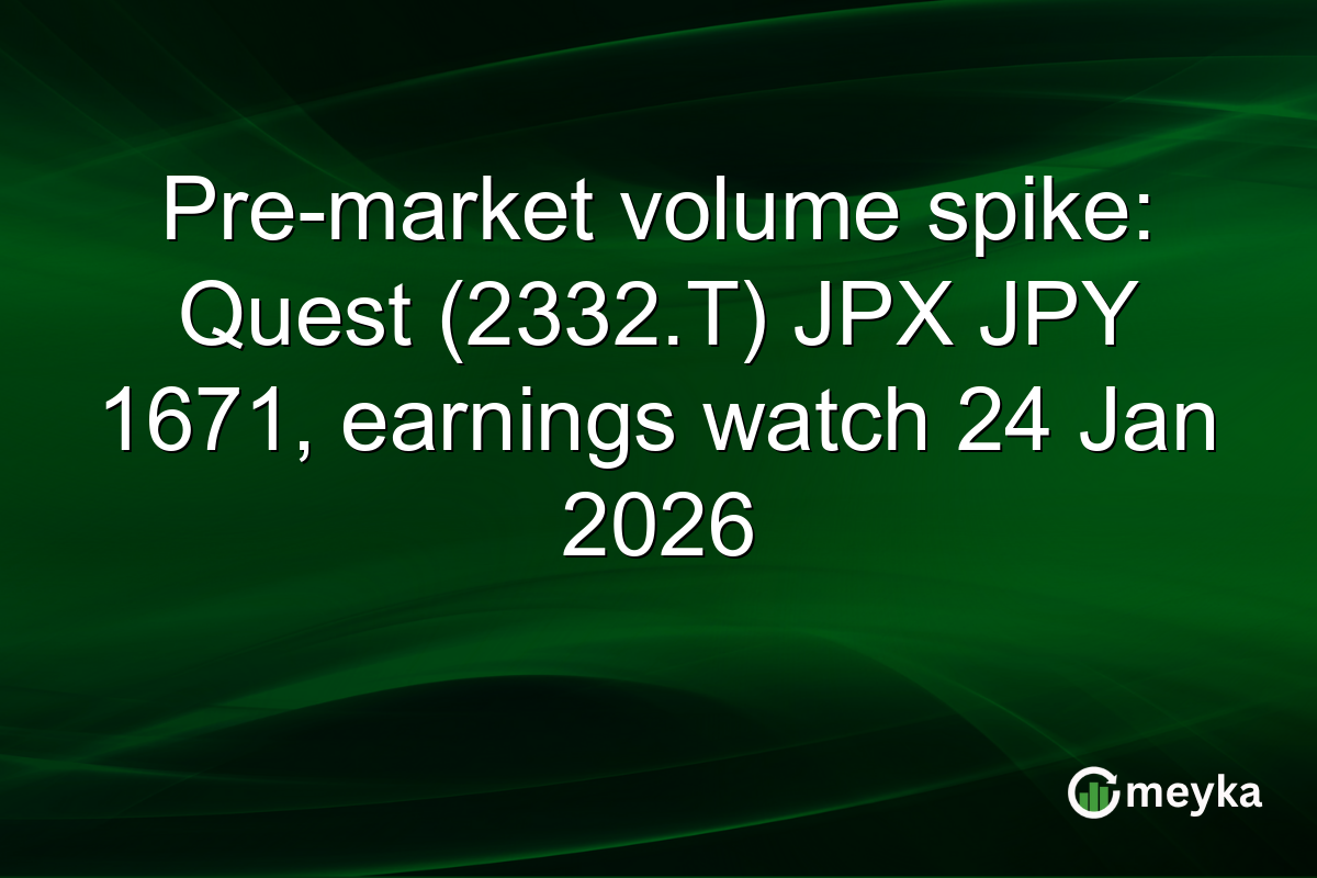 Pre-market volume spike: Quest (2332.T) JPX JPY 1671, earnings watch 24 Jan 2026