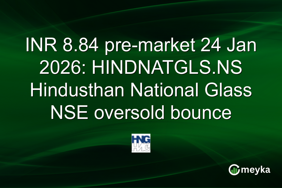 INR 8.84 pre-market 24 Jan 2026: HINDNATGLS.NS Hindusthan National Glass NSE oversold bounce