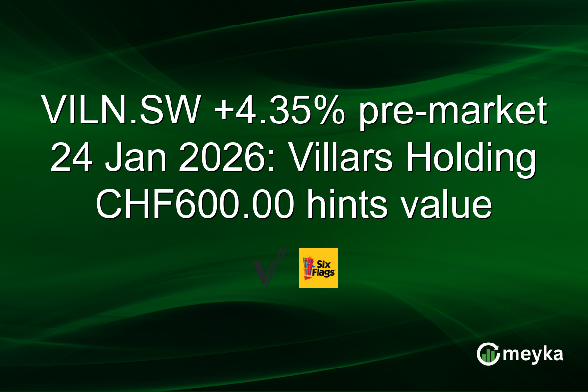 VILN.SW +4.35% pre-market 24 Jan 2026: Villars Holding CHF600.00 hints value