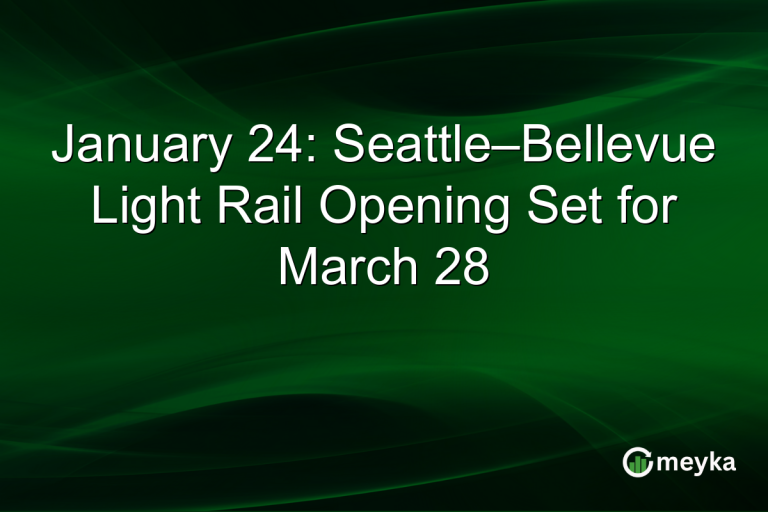 January 24: Seattle–Bellevue Light Rail Opening Set for March 28