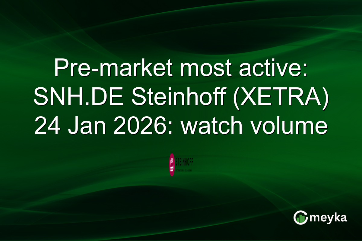 Pre-market most active: SNH.DE Steinhoff (XETRA) 24 Jan 2026: watch volume
