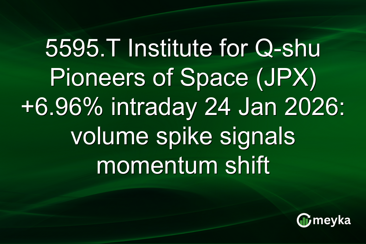 5595.T Institute for Q-shu Pioneers of Space (JPX) +6.96% intraday 24 Jan 2026: volume spike signals momentum shift