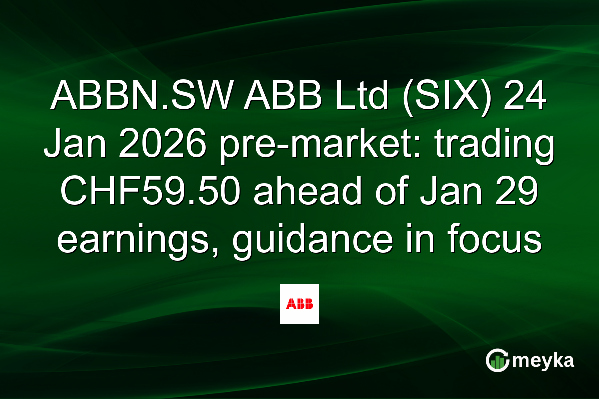 ABBN.SW ABB Ltd (SIX) 24 Jan 2026 pre-market: trading CHF59.50 ahead of Jan 29 earnings, guidance in focus