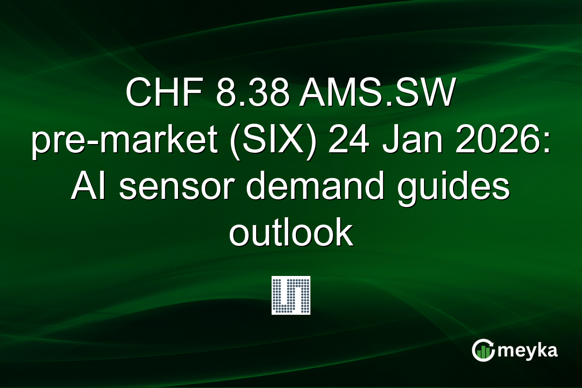 CHF 8.38 AMS.SW pre-market (SIX) 24 Jan 2026: AI sensor demand guides outlook