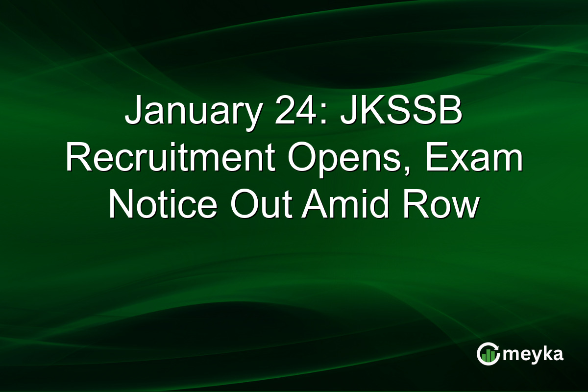 January 24: JKSSB Recruitment Opens, Exam Notice Out Amid Row