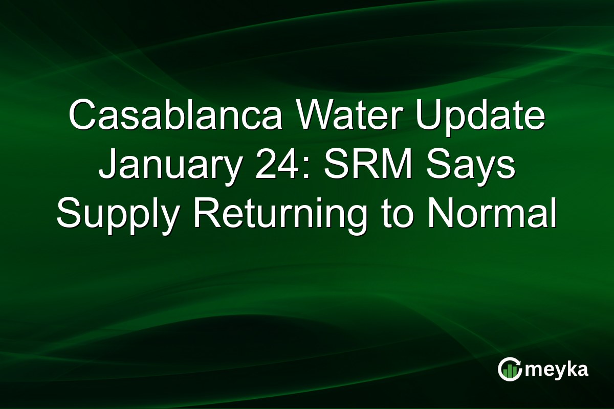 Casablanca Water Update January 24: SRM Says Supply Returning to Normal
