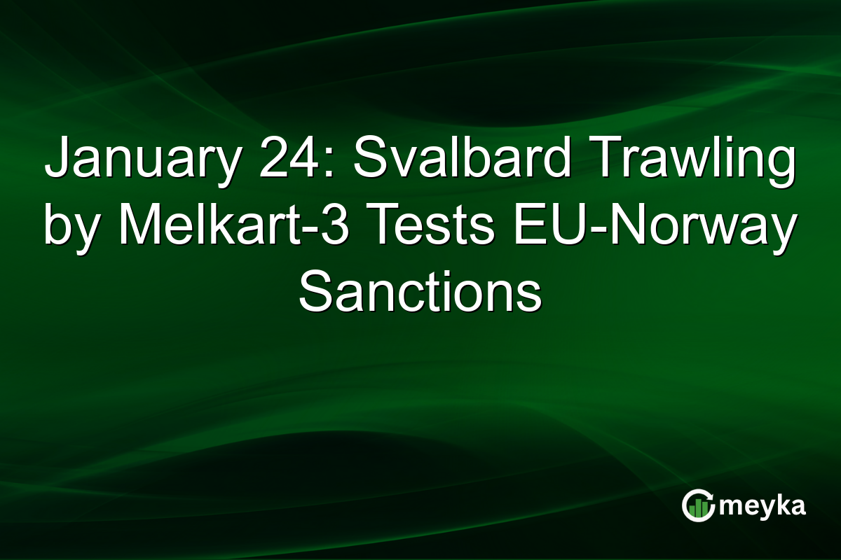 January 24: Svalbard Trawling by Melkart-3 Tests EU-Norway Sanctions