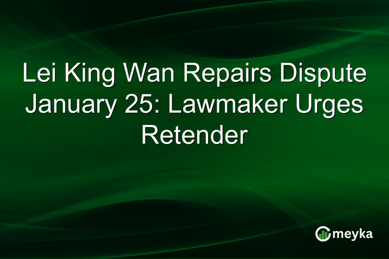 Lei King Wan Repairs Dispute January 25: Lawmaker Urges Retender