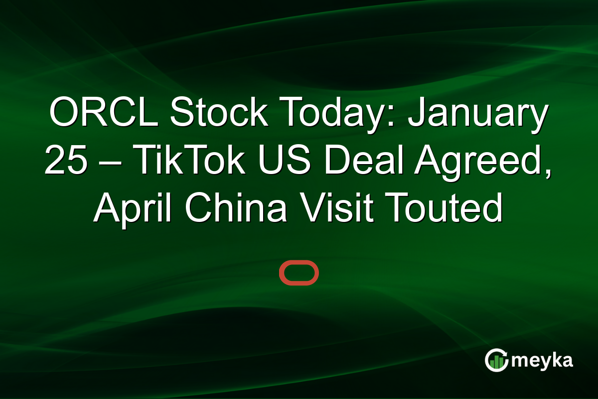 ORCL Stock Today: January 25 – TikTok US Deal Agreed, April China Visit Touted