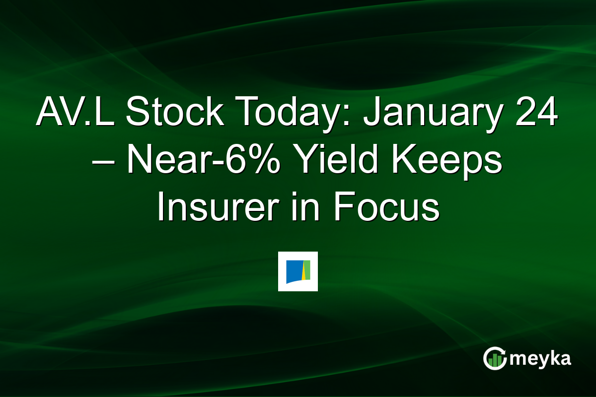 AV.L Stock Today: January 24 – Near-6% Yield Keeps Insurer in Focus