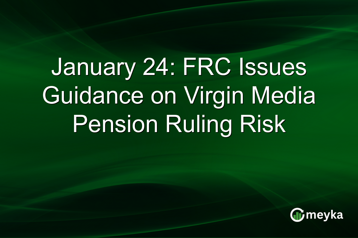 January 24: FRC Issues Guidance on Virgin Media Pension Ruling Risk