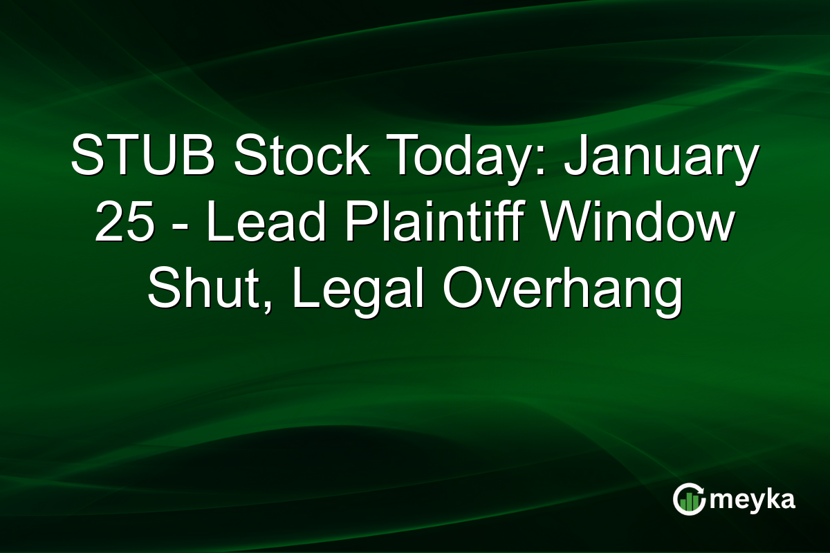 STUB Stock Today: January 25 - Lead Plaintiff Window Shut, Legal Overhang