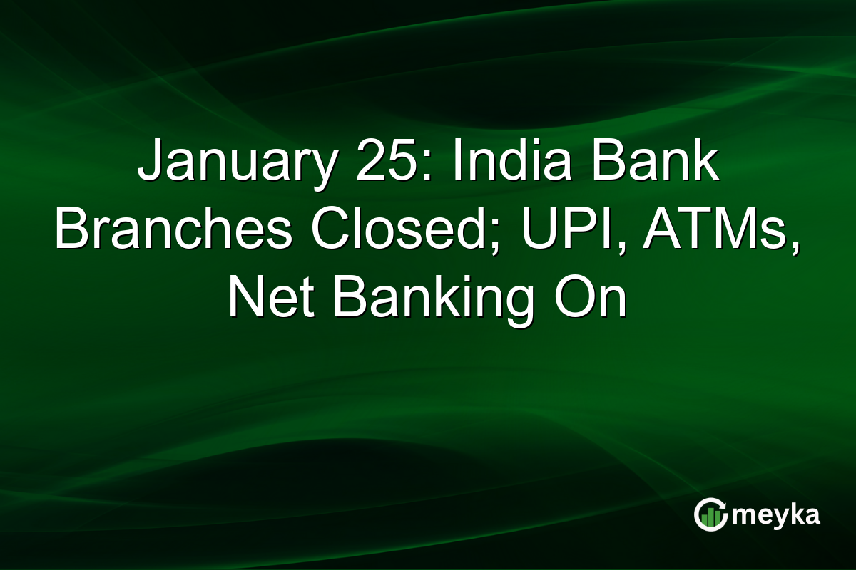 January 25: India Bank Branches Closed; UPI, ATMs, Net Banking On