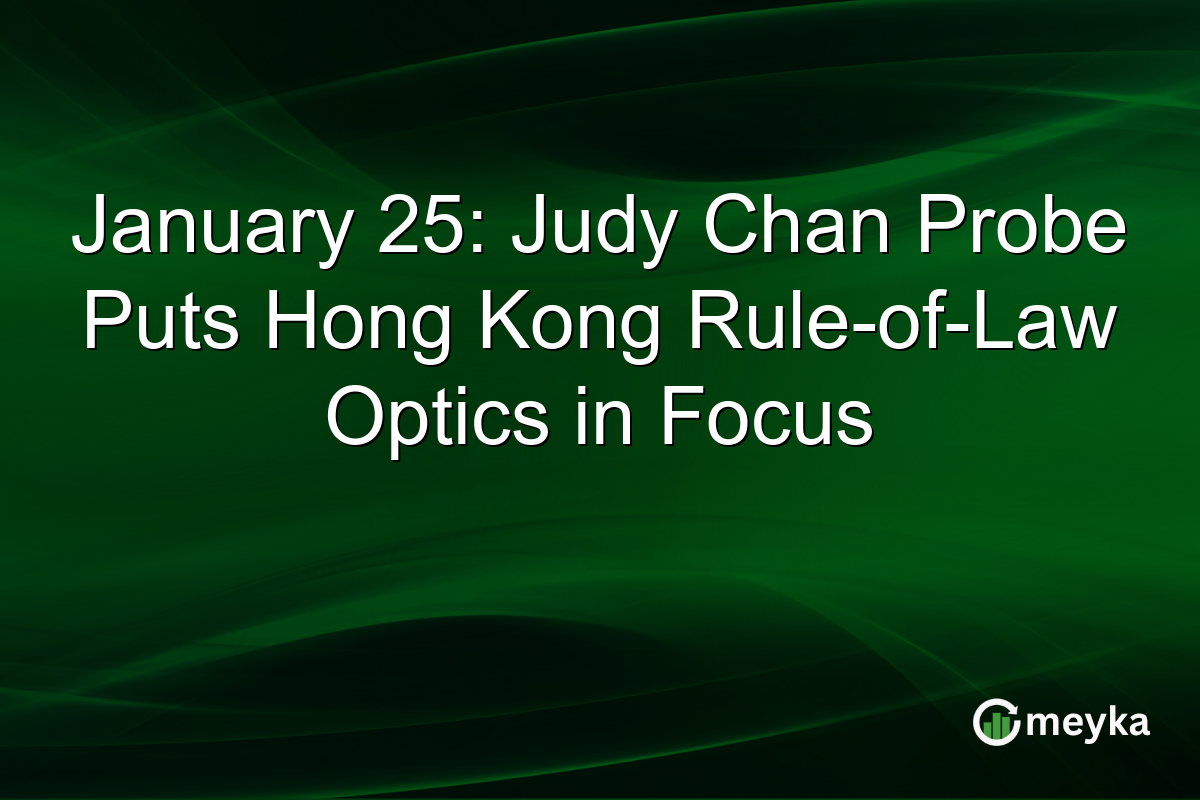 January 25: Judy Chan Probe Puts Hong Kong Rule-of-Law Optics in Focus