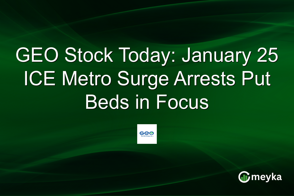 GEO Stock Today: January 25 ICE Metro Surge Arrests Put Beds in Focus