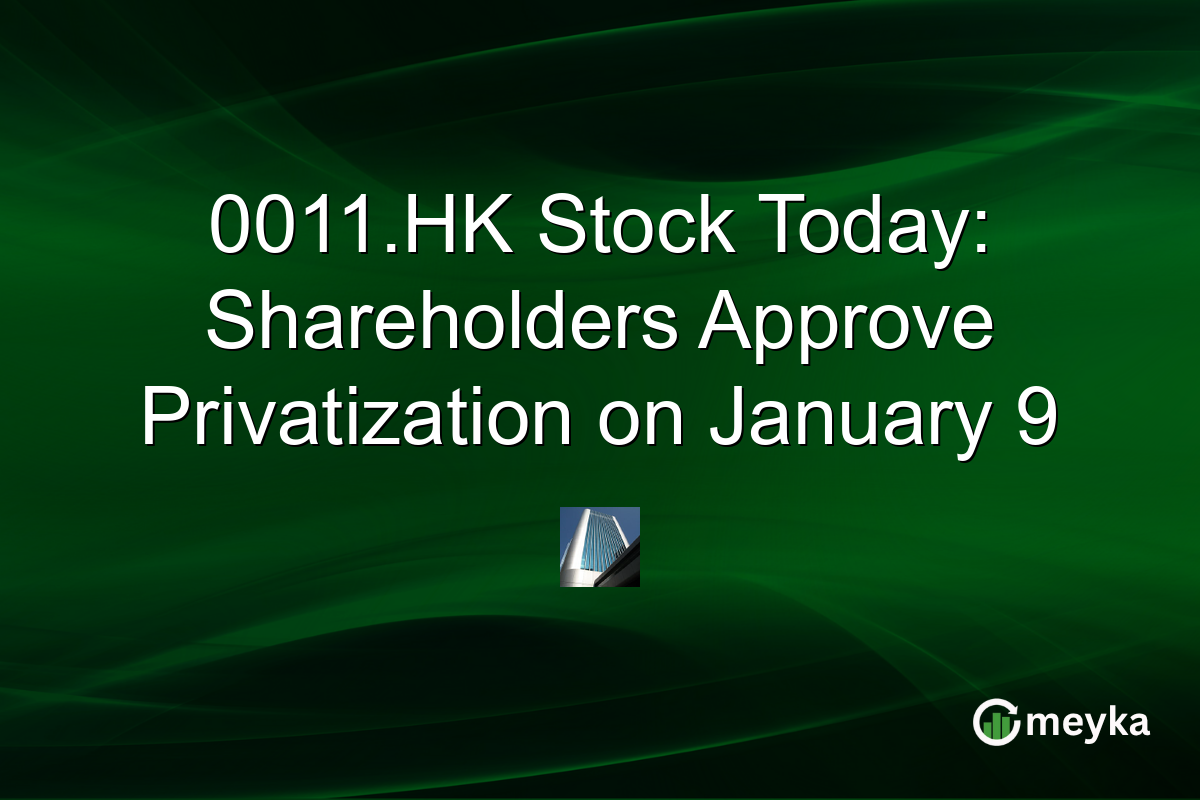 0011.HK Stock Today: Shareholders Approve Privatization on January 9