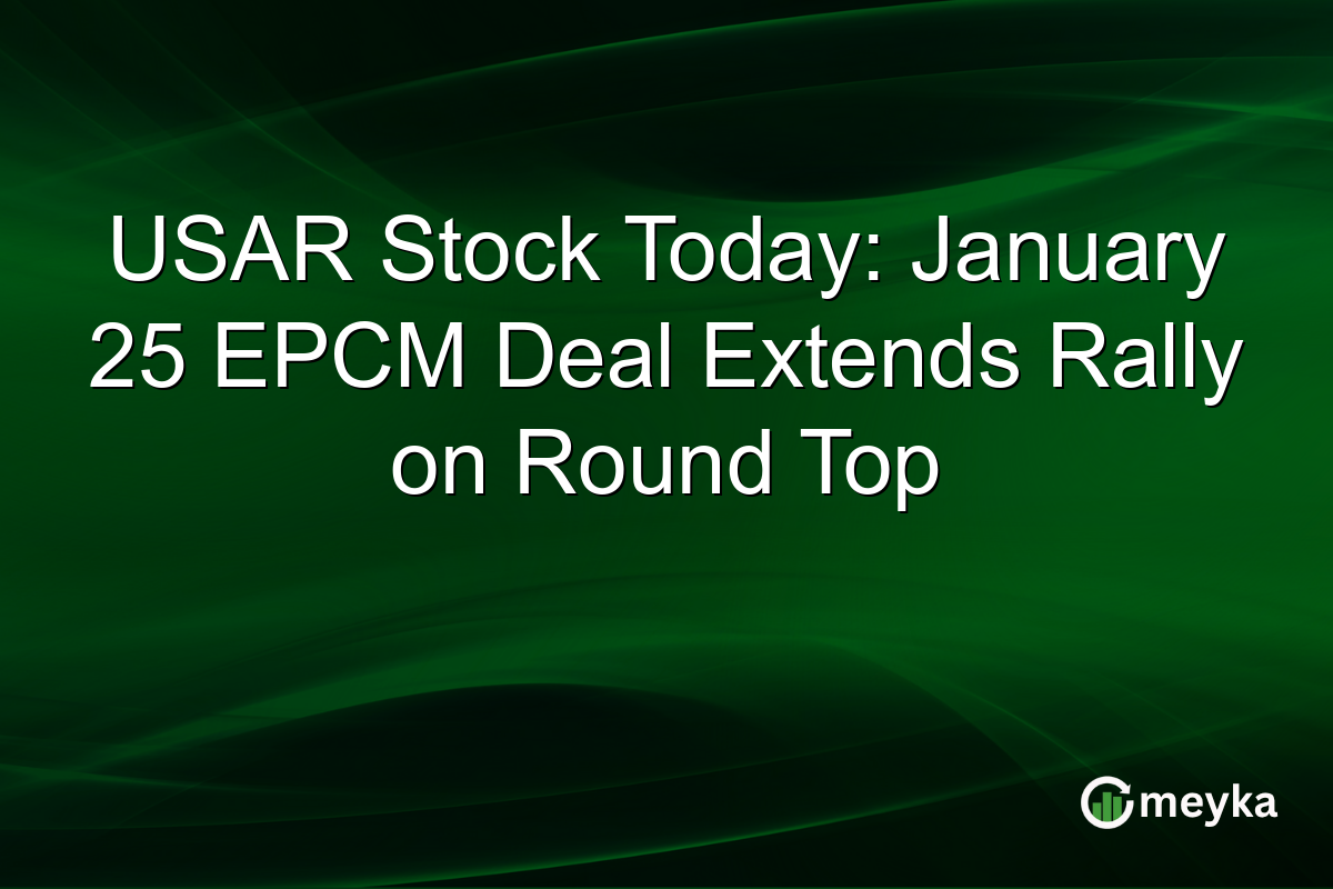 USAR Stock Today: January 25 EPCM Deal Extends Rally on Round Top