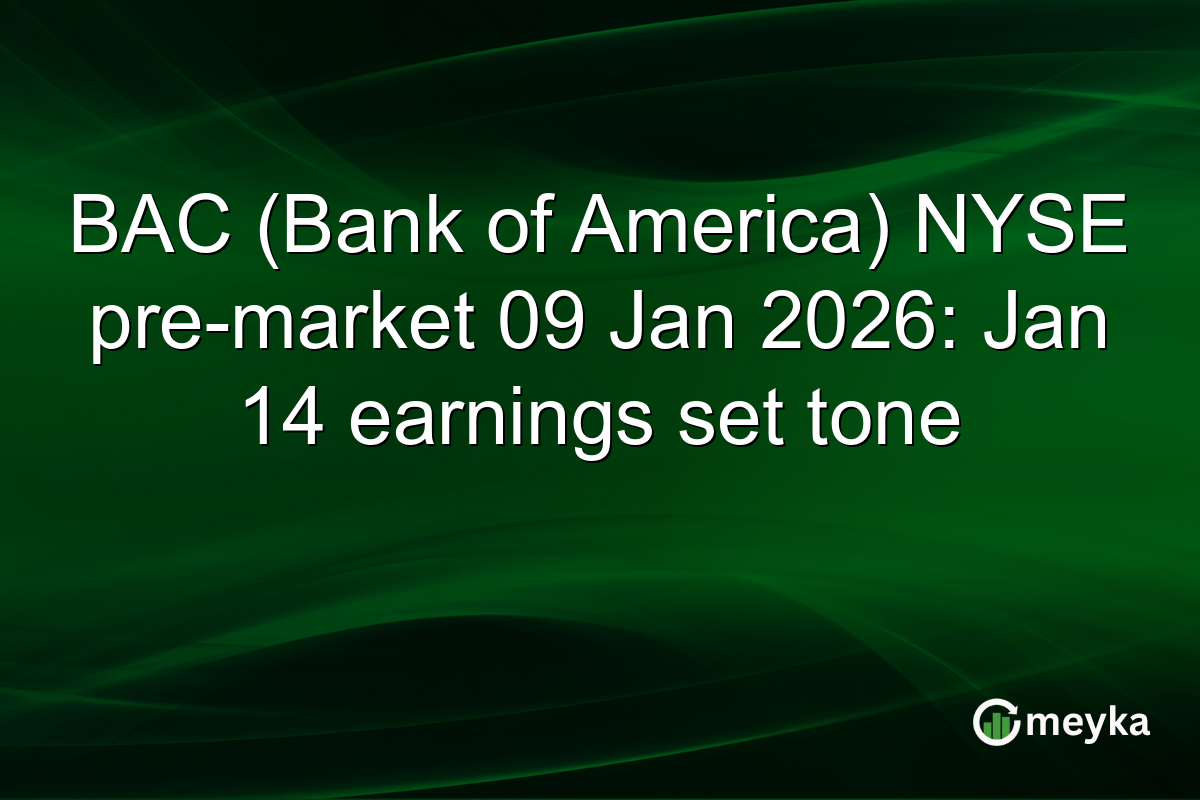 BAC (Bank of America) NYSE pre-market 09 Jan 2026: Jan 14 earnings set tone