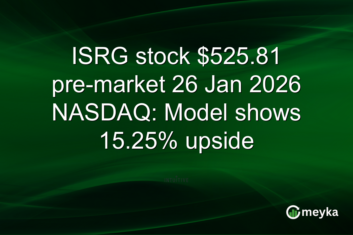 ISRG stock $525.81 pre-market 26 Jan 2026 NASDAQ: Model shows 15.25% upside