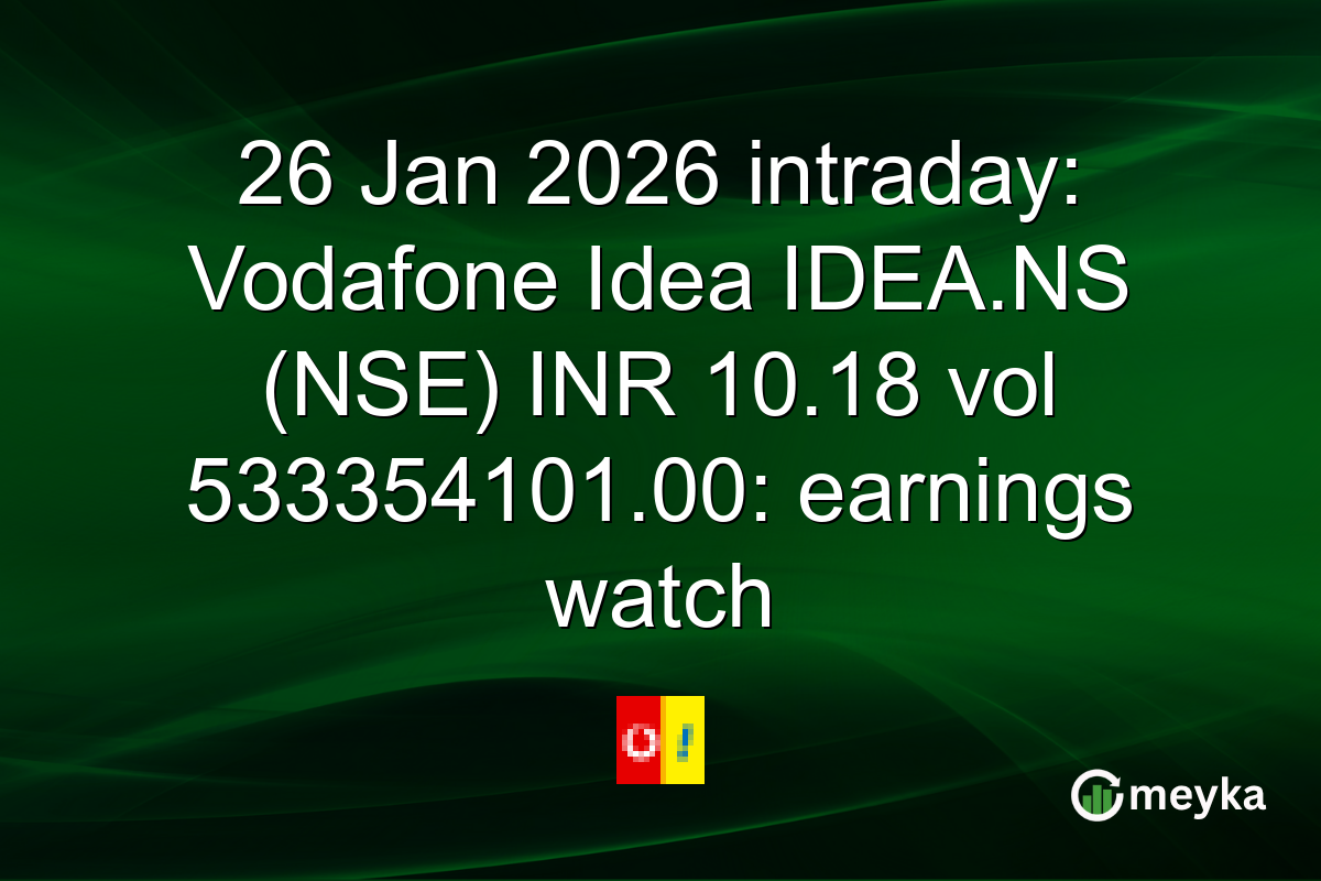 26 Jan 2026 intraday: Vodafone Idea IDEA.NS (NSE) INR 10.18 vol 533354101.00: earnings watch