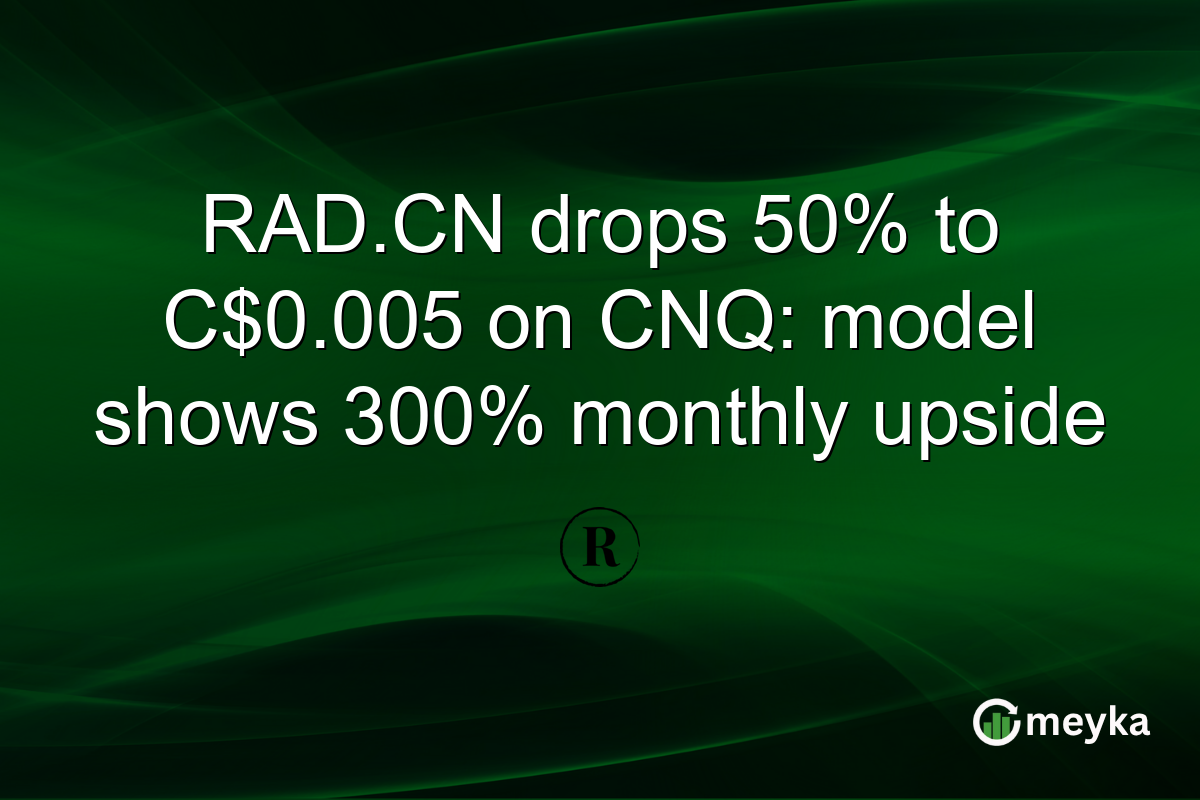 RAD.CN drops 50% to C$0.005 on CNQ: model shows 300% monthly upside