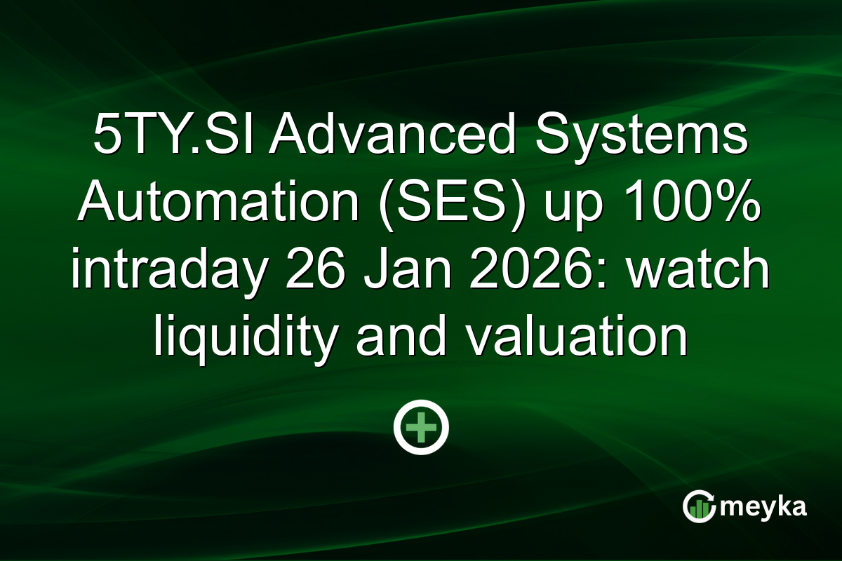 5TY.SI Advanced Systems Automation (SES) up 100% intraday 26 Jan 2026: watch liquidity and valuation