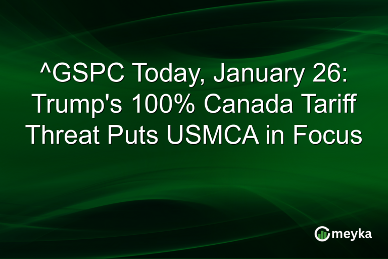 ^GSPC Today, January 26: Trump's 100% Canada Tariff Threat Puts USMCA in Focus