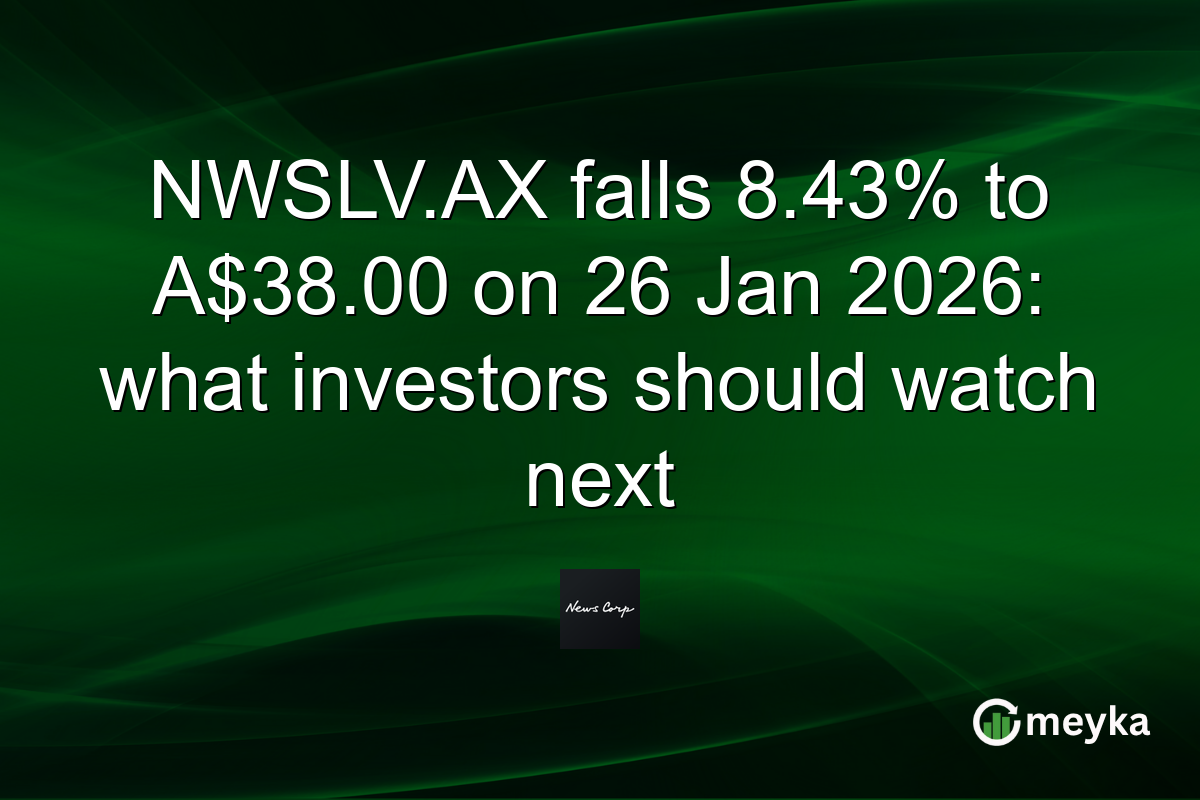 NWSLV.AX falls 8.43% to A$38.00 on 26 Jan 2026: what investors should watch next