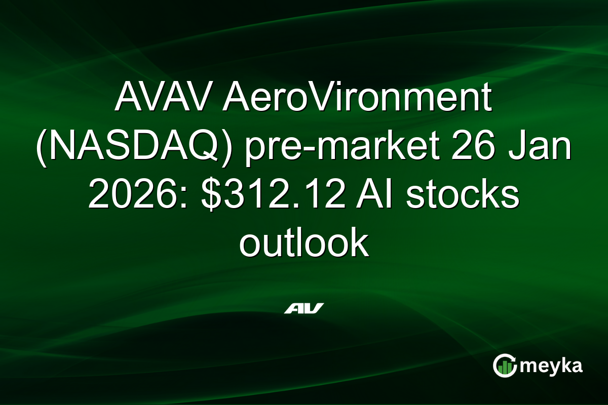 AVAV AeroVironment (NASDAQ) pre-market 26 Jan 2026: $312.12 AI stocks outlook