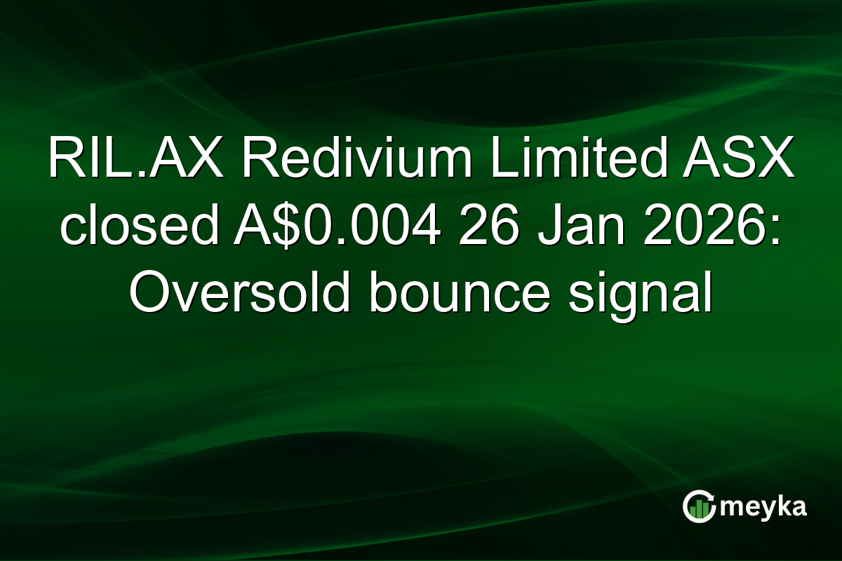 RIL.AX Redivium Limited ASX closed A$0.004 26 Jan 2026: Oversold bounce signal